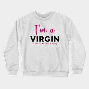 I'm a Virgin Crewneck Sweatshirt